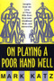 On Playing a Poor Hand Well (Insights from the Lives of Those Who Have Overcome Childhood Risks and Adversities) by Mark Katz, 9780393702323