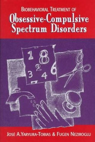 Biobehavioral Treatment of Obsessive-Compulsive Spectrum Disorders by Fugen Neziroglu, Jose Yaryura-Tobias, 9780393702453