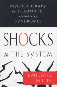 Shocks to the System (Psychotherapy of Traumatic Disability Syndromes) by Laurence Miller, 9780393702569