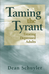 Taming the Tyrant (Treating Depressed Adults) by Dean Schuyler, 9780393702576