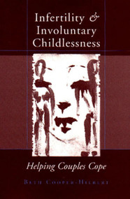 Infertility and Involuntary Childlessness (Helping Couples Cope) by Beth Cooper-Hilbert, 9780393702620