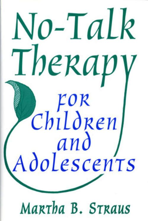 No-Talk Therapy for Children and Adolescents by Martha B. Straus, 9780393702866
