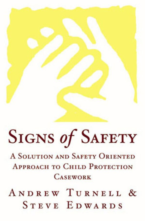 Signs of Safety (A Solution and Safety Oriented Approach to Child Protection Casework) by Steve Edwards, Andrew Turnell, 9780393703009