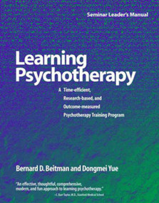 Learning Psychotherapy Seminar Leader's Manual by Bernard D. Beitman, Dongmei Yue, 9780393703054
