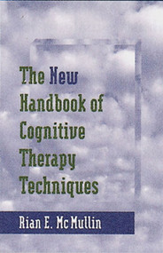 The New Handbook of Cognitive Therapy Techniques by Rian E. McMullin, 9780393703139