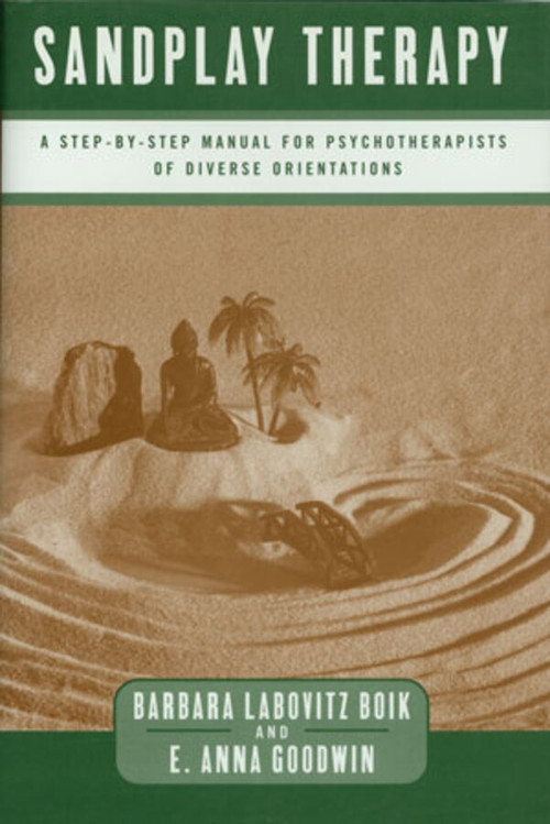 Sandplay Therapy (A Step-by-Step Manual for Psychotherapists of Diverse Orientations) by Barbara Labovitz Boik, E. Anna Goodwin, 9780393703191
