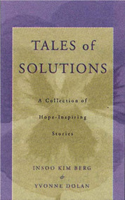 Tales of Solutions (A Collection of Hope-Inspiring Stories) by Insoo Kim Berg, Yvonne M. Dolan, 9780393703207