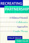 Recreating Partnership (A Solution-Oriented, Collaborative Approach to Couples Therapy) by Tobey Hiller, Phillip Ziegler, 9780393703498
