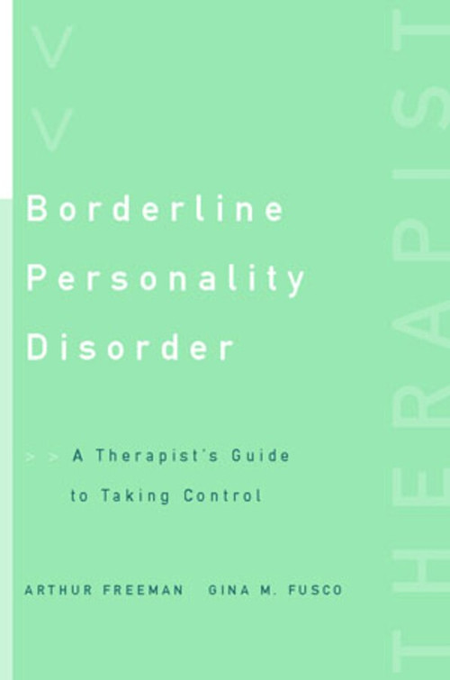 Borderline Personality Disorder (A Therapist's Guide to Taking Control) by Arthur Freeman, Gina M. Fusco, 9780393703528