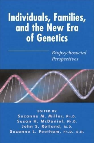 Individuals, Families, and the New Era of Genetics (Biopsychosocial Perspectives) by Susan H. McDaniel, Suzanne M. Miller, John S. Rolland, 9780393703740