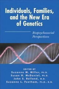 Individuals, Families, and the New Era of Genetics (Biopsychosocial Perspectives) by Susan H. McDaniel, Suzanne M. Miller, John S. Rolland, 9780393703740