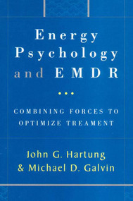 Energy Psychology and EMDR (Combining Forces to Optimize Treatment) by Michael Galvin, John Hartung, 9780393703788