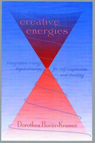 Creative Energies (Integrative Energy Psychotherapy for Self-Expression and Healing) by Dorothea Hover-Kramer, 9780393703849
