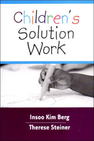 Children's Solution Work by Insoo Kim Berg, Therese Steiner, 9780393703870