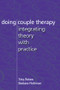 Doing Couple Therapy (Integrating Theory with Practice) by Toby Bobes, Barbara Rothman, 9780393703924