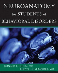 Neuroanatomy for Students of Behavioral Disorders by Ronald L. Green, Robyn L. Ostrander, 9780393703986
