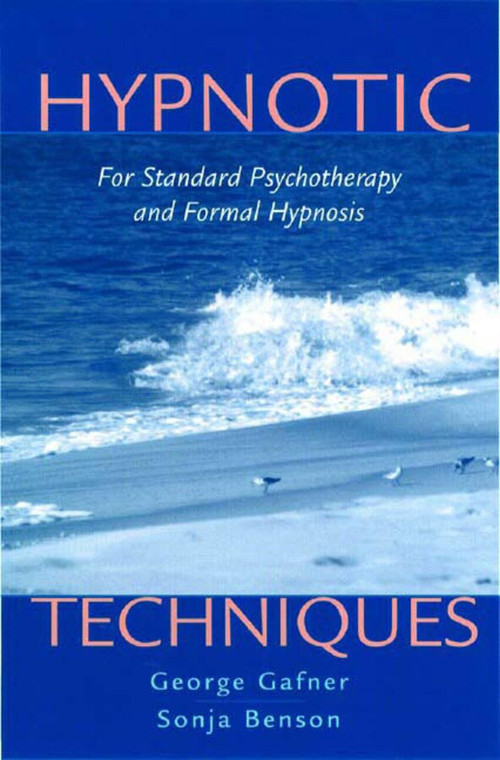 Hypnotic Techniques (For Standard Psychotherapy and Formal Hypnosis) by Sonja Benson, George Gafner, 9780393703993