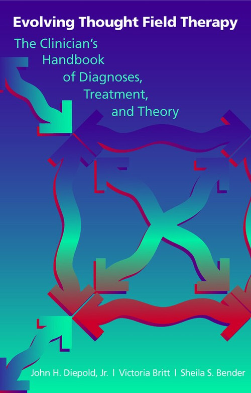 Evolving Thought Field Therapy (The Clinician) by Sheila S. Bender, Victoria Britt, John H. Diepold, 9780393704051