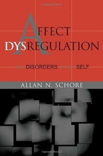 Affect Dysregulation and Disorders of the Self by Allan N. Schore, 9780393704068