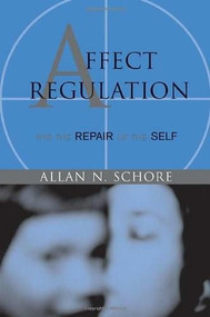 Affect Regulation and the Repair of the Self by Allan N. Schore, 9780393704075