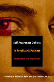 Self-Awareness Deficits in Psychiatric Patients (Neurobiology, Assessment, and Treatment) by Bernard D. Beitman, Jyotsna Nair, 9780393704358
