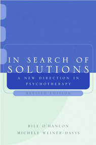 In Search of Solutions (A New Direction in Psychotherapy) by Bill O'Hanlon, Michele Weiner-Davis, 9780393704372