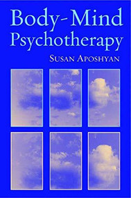 Body-Mind Psychotherapy (Principles, Techniques, and Practical Applications) by Susan Aposhyan, 9780393704419