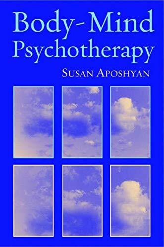 Body-Mind Psychotherapy (Principles, Techniques, and Practical Applications) by Susan Aposhyan, 9780393704419