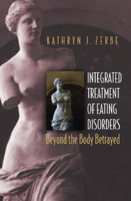 Integrated Treatment of Eating Disorders (Beyond the Body Betrayed) by Kathryn J. Zerbe, 9780393704426