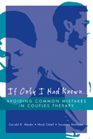 If Only I Had Known... (Avoiding Common Mistakes in Couples Therapy) by Susanne Methven, Mark Odell, Gerald R. Weeks, 9780393704457