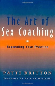 The Art of Sex Coaching (Expanding Your Practice) by Patti Britton, 9780393704518