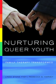Nurturing Queer Youth (Family Therapy Transformed) by Linda Stone Fish, Rebecca G. Harvey, 9780393704556