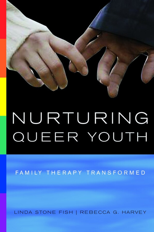 Nurturing Queer Youth (Family Therapy Transformed) by Linda Stone Fish, Rebecca G. Harvey, 9780393704556