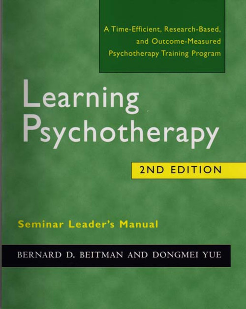 Learning Psychotherapy Seminar Leader's Manual - 9780393704563 by Bernard D. Beitman, Dongmei Yue, 9780393704563