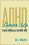 ADHD Grown Up (A Guide to Adolescent and Adult ADHD) by Joel L. Young, 9780393704686