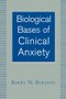Biological Bases of Clinical Anxiety by Barry N. Burijon, 9780393704693