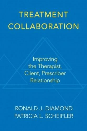 Treatment Collaboration (Improving the Therapist, Prescriber, Client Relationship) by Ronald J. Diamond, Patricia L. Scheifler, 9780393704730