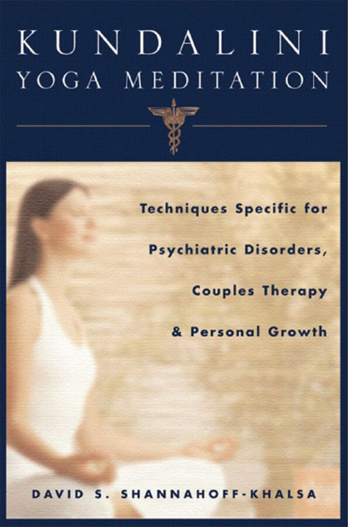 Kundalini Yoga Meditation (Techniques Specific for Psychiatric Disorders, Couples Therapy, and Personal Growth) by David Shannahoff-Khalsa, 9780393704754