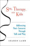 Sex, Therapy, and Kids (Addressing Their Concerns Through Talk and Play) by Sharon Lamb, 9780393704792