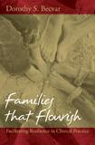 Families that Flourish (Facilitating Resilience in Clinical Practice) by Dorothy S. Becvar, 9780393704884