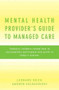 Mental Health Provider's Guide to Managed Care (Industry Insiders Reveal How to Successfully Participate and Profit in Today's System) by Andrew Kolbasovsky, Leonard Reich, 9780393705041