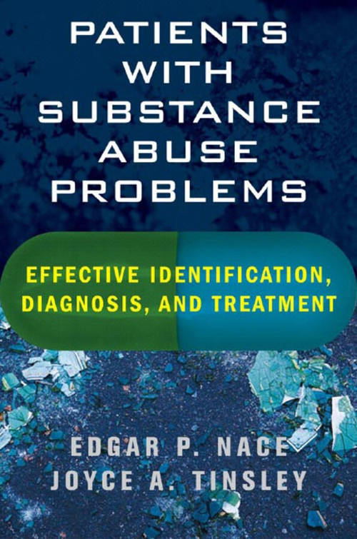 Patients with Substance Abuse Problems (Effective Identification, Diagnosis, and Treatment) by Edgar P. Nace, Joyce A. Tinsley, 9780393705119