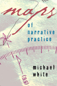 Maps of Narrative Practice by Michael White, 9780393705164