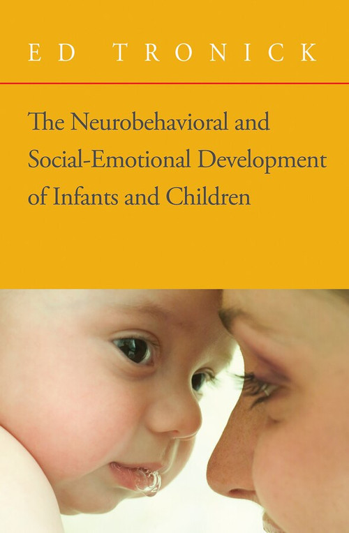 The Neurobehavioral and Social-Emotional Development of Infants and Children by Ed Tronick, 9780393705171