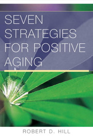 Seven Strategies for Positive Aging by Robert D. Hill, 9780393705232