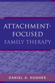Attachment-Focused Family Therapy by Daniel A. Hughes, 9780393705263