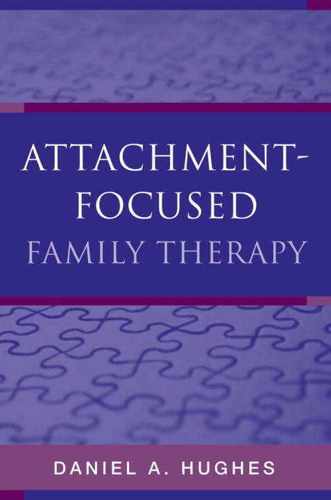 Attachment-Focused Family Therapy by Daniel A. Hughes, 9780393705263