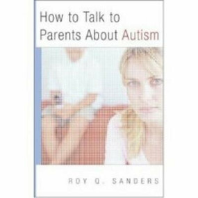 How to Talk to Parents About Autism by Roy Q. Sanders, 9780393705294