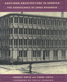 Cast-Iron Architecture in America (The Significance of James Bogardus) by Carol Gayle, Margot Gayle, 9780393730159