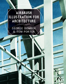 Airbrush Illustration for Architecture by George Dombek, Tom Porter, 9780393730227